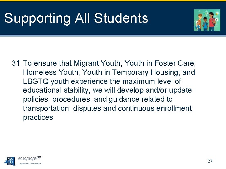 Supporting All Students 31. To ensure that Migrant Youth; Youth in Foster Care; Homeless