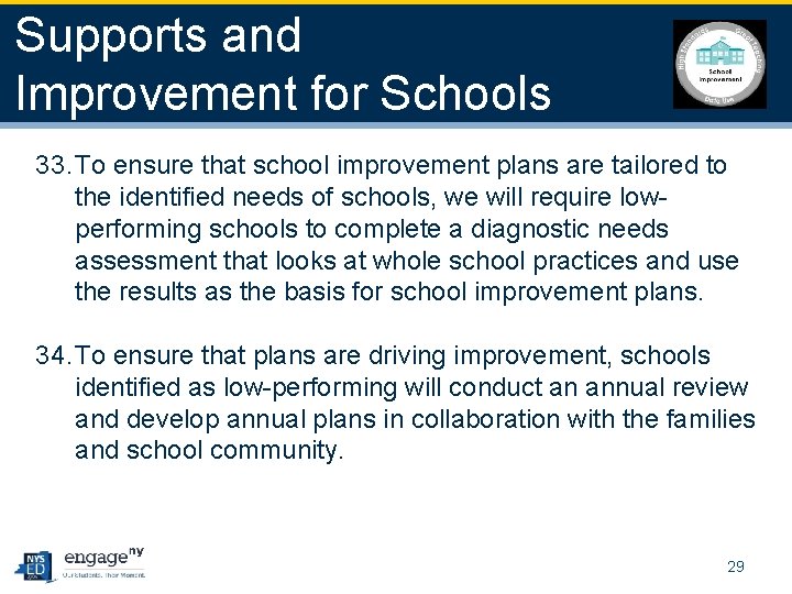 Supports and Improvement for Schools 33. To ensure that school improvement plans are tailored