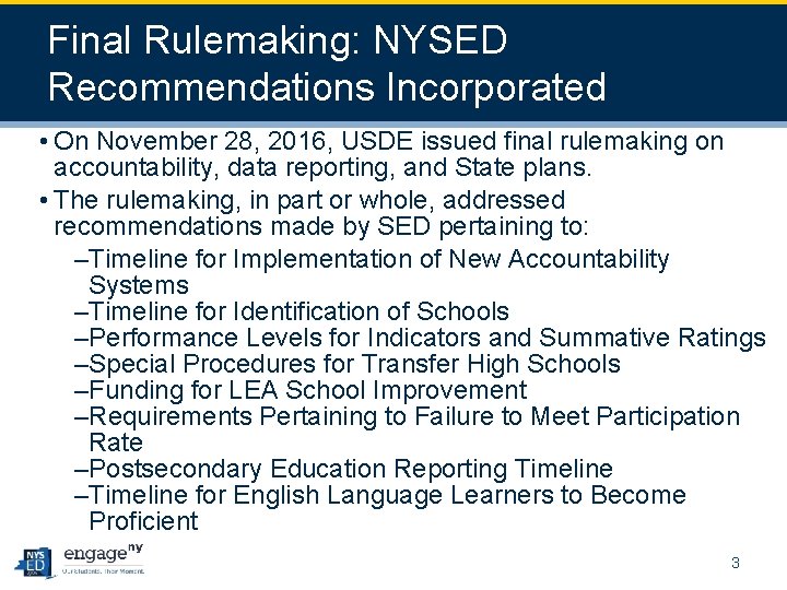 Final Rulemaking: NYSED Recommendations Incorporated • On November 28, 2016, USDE issued final rulemaking