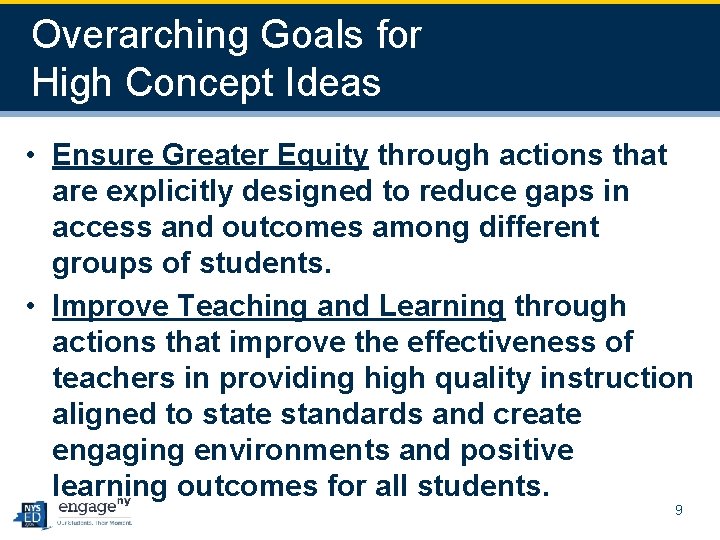 Overarching Goals for High Concept Ideas • Ensure Greater Equity through actions that are