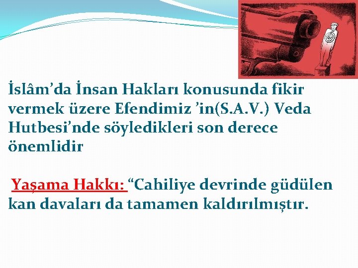 İslâm’da İnsan Hakları konusunda fikir vermek üzere Efendimiz ’in(S. A. V. ) Veda Hutbesi’nde
