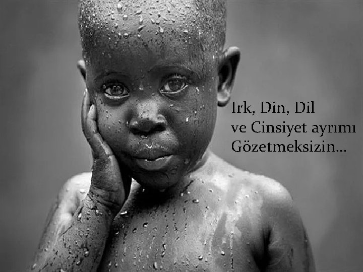 Irk, Din, Dil ve Cinsiyet ayrımı Gözetmeksizin… 