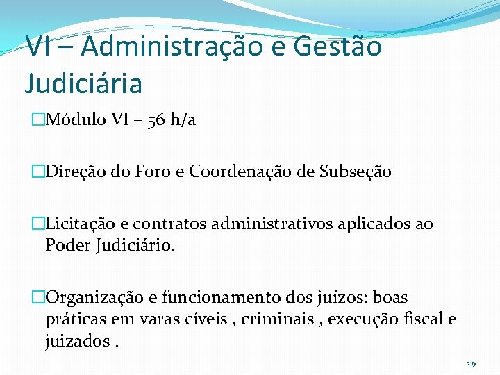 VI – Administração e Gestão Judiciária �Módulo VI – 56 h/a �Direção do Foro