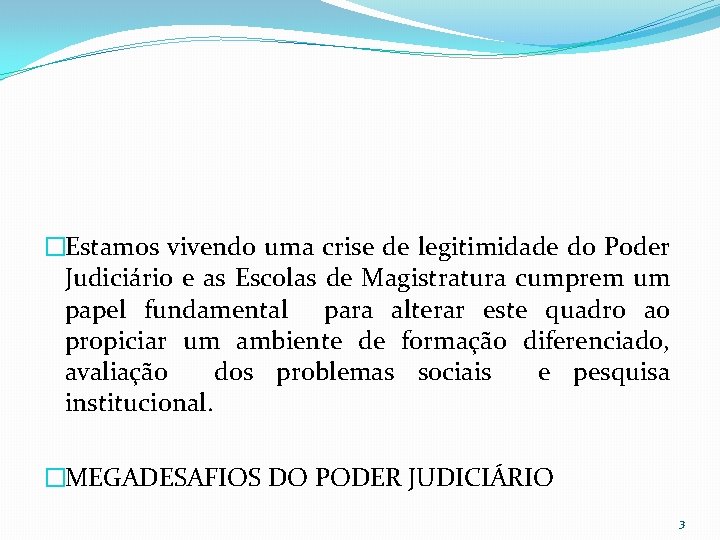 �Estamos vivendo uma crise de legitimidade do Poder Judiciário e as Escolas de Magistratura