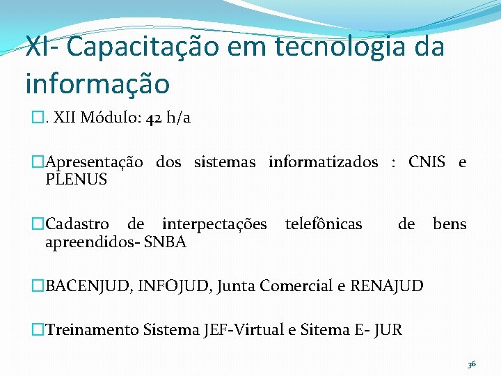 XI- Capacitação em tecnologia da informação �. XII Módulo: 42 h/a �Apresentação dos sistemas