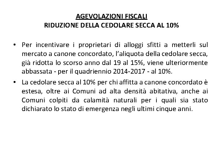 AGEVOLAZIONI FISCALI RIDUZIONE DELLA CEDOLARE SECCA AL 10% • Per incentivare i proprietari di