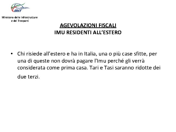 Ministero delle Infrastrutture e dei Trasporti AGEVOLAZIONI FISCALI IMU RESIDENTI ALL’ESTERO • Chi risiede