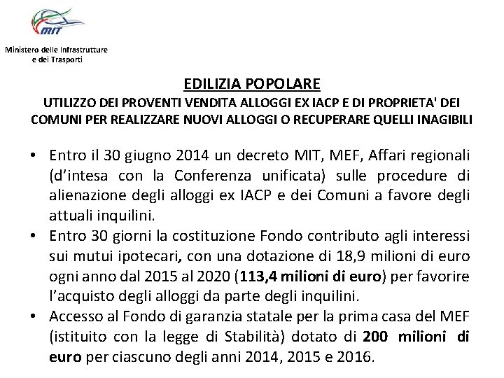 Ministero delle Infrastrutture e dei Trasporti EDILIZIA POPOLARE UTILIZZO DEI PROVENTI VENDITA ALLOGGI EX