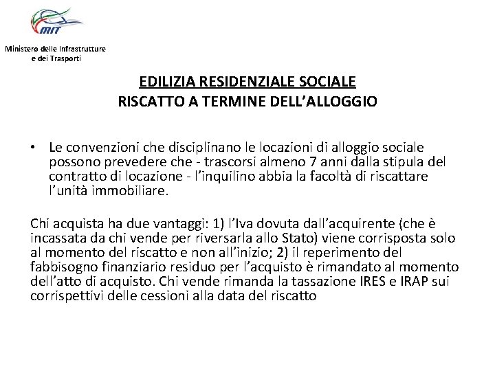 Ministero delle Infrastrutture e dei Trasporti EDILIZIA RESIDENZIALE SOCIALE RISCATTO A TERMINE DELL’ALLOGGIO •