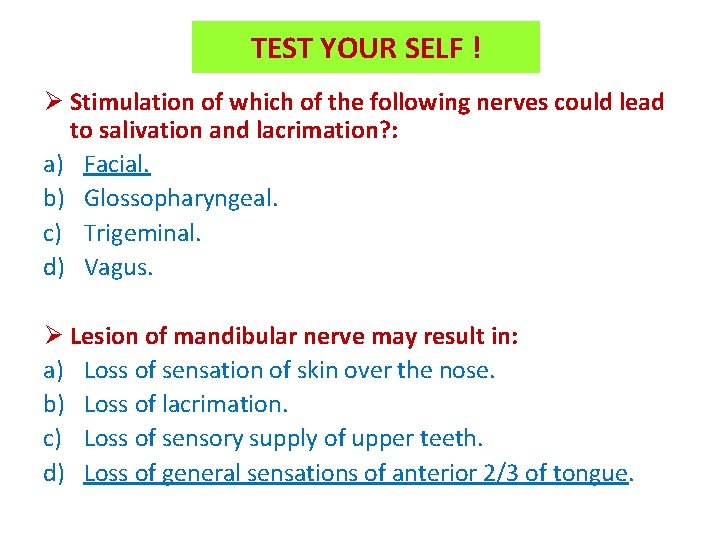 TEST YOUR SELF ! Ø Stimulation of which of the following nerves could lead