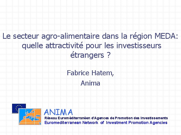 Le secteur agro-alimentaire dans la région MEDA: quelle attractivité pour les investisseurs étrangers ?