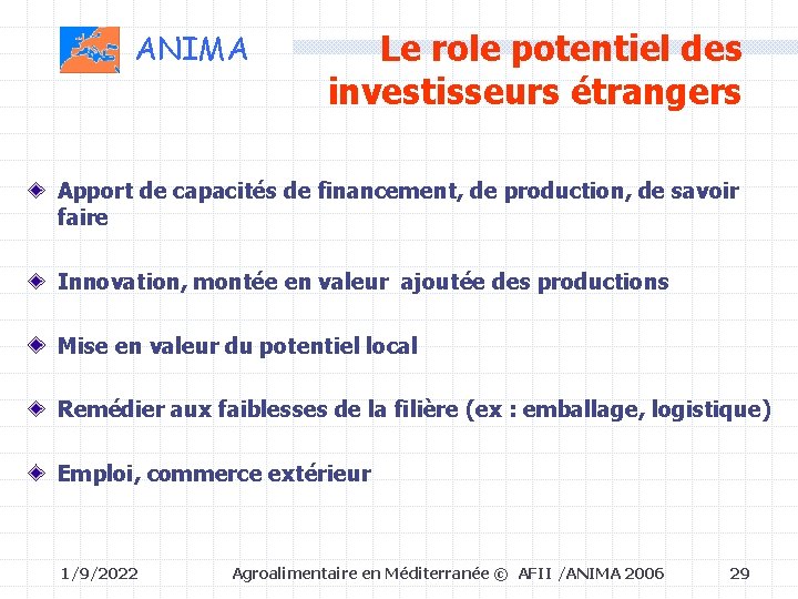 ANIMA Le role potentiel des investisseurs étrangers Apport de capacités de financement, de production,