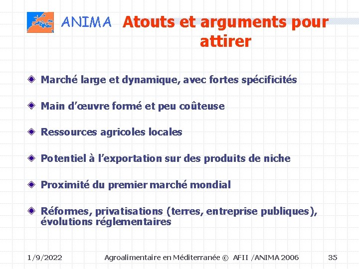 ANIMA Atouts et arguments pour attirer Marché large et dynamique, avec fortes spécificités Main