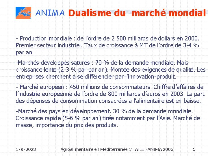 ANIMA Dualisme du marché mondial - Production mondiale : de l’ordre de 2 500