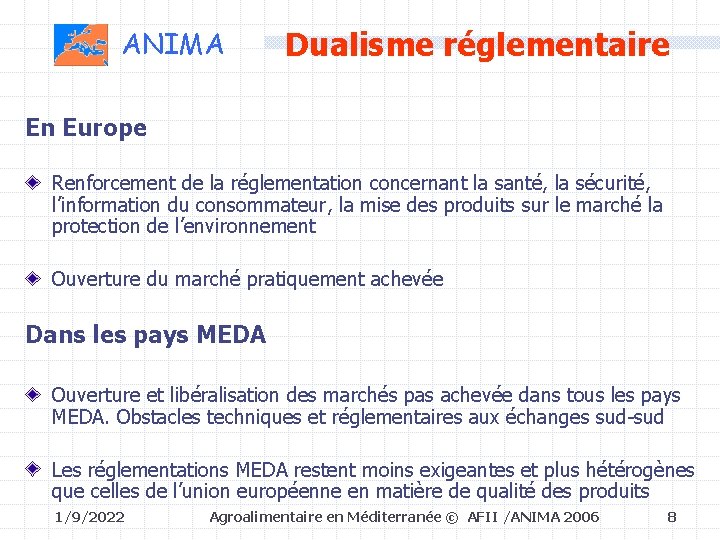 ANIMA Dualisme réglementaire En Europe Renforcement de la réglementation concernant la santé, la sécurité,