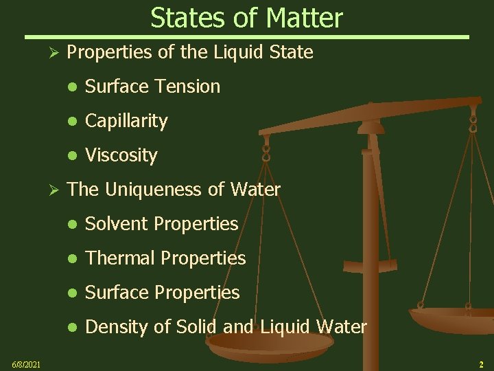States of Matter Ø Ø 6/8/2021 Properties of the Liquid State Surface Tension Capillarity