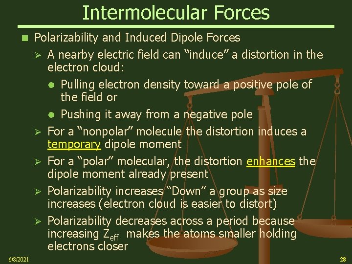 Intermolecular Forces n 6/8/2021 Polarizability and Induced Dipole Forces Ø A nearby electric field