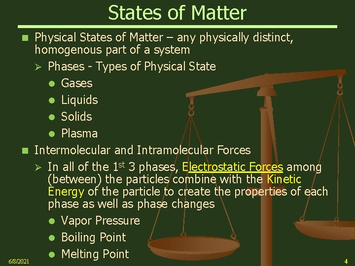 States of Matter Physical States of Matter – any physically distinct, homogenous part of