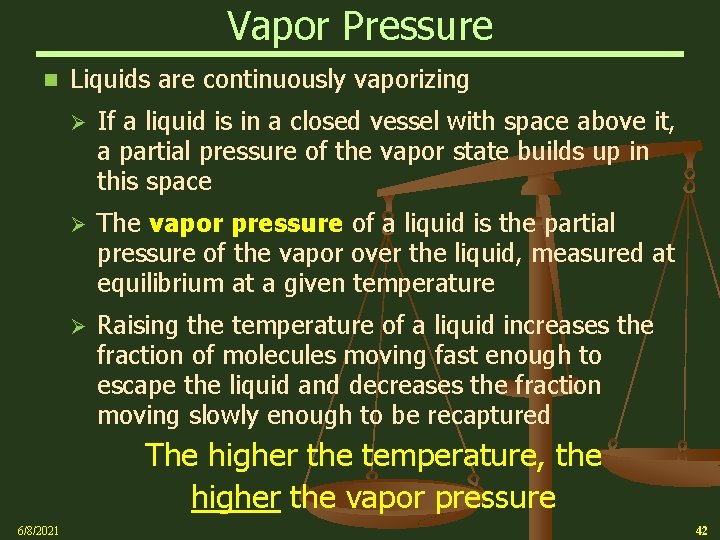 Vapor Pressure n Liquids are continuously vaporizing Ø If a liquid is in a