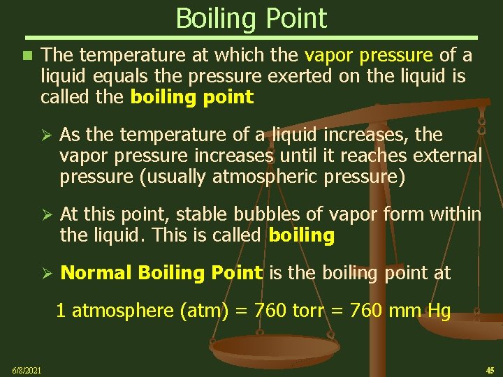 Boiling Point n The temperature at which the vapor pressure of a liquid equals
