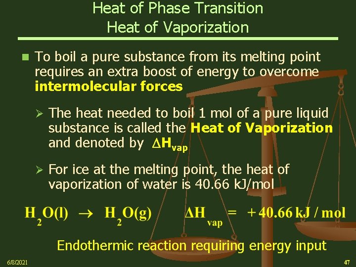 Heat of Phase Transition Heat of Vaporization n To boil a pure substance from