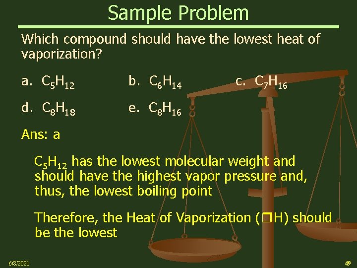 Sample Problem Which compound should have the lowest heat of vaporization? a. C 5