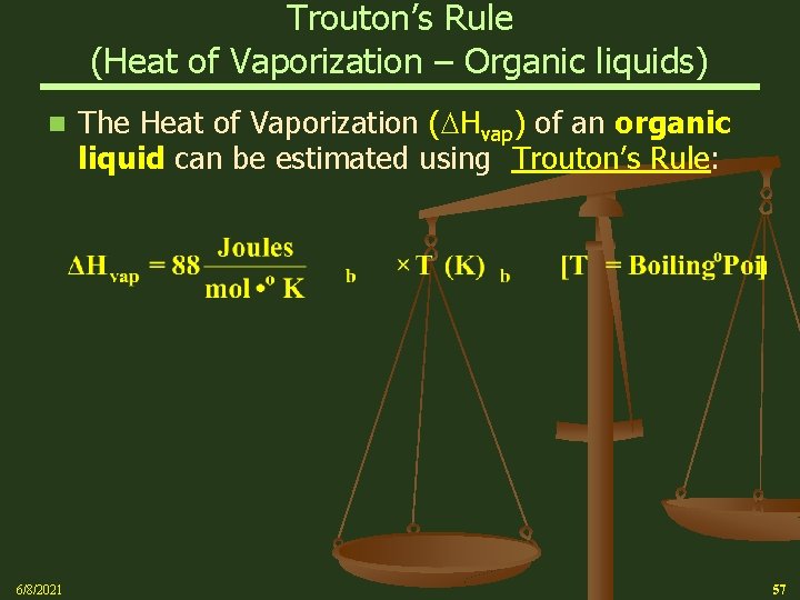 Trouton’s Rule (Heat of Vaporization – Organic liquids) n 6/8/2021 The Heat of Vaporization
