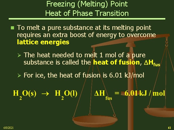 Freezing (Melting) Point Heat of Phase Transition n 6/8/2021 To melt a pure substance