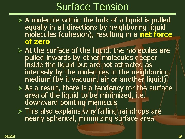 Surface Tension A molecule within the bulk of a liquid is pulled equally in