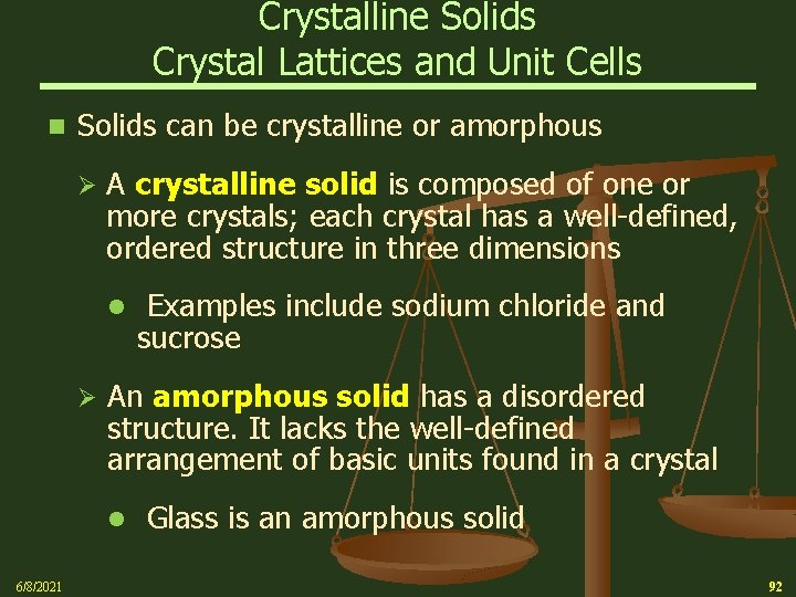 Crystalline Solids Crystal Lattices and Unit Cells n Solids can be crystalline or amorphous