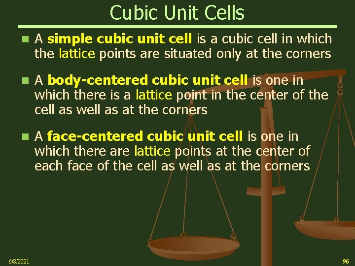 Cubic Unit Cells n A simple cubic unit cell is a cubic cell in