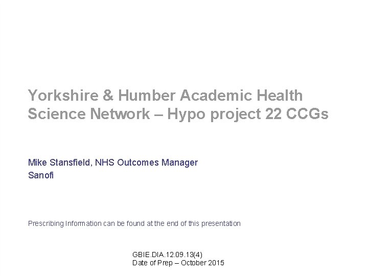 Yorkshire & Humber Academic Health Science Network – Hypo project 22 CCGs Mike Stansfield,