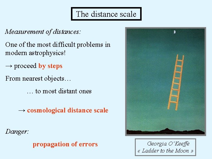 The distance scale Measurement of distances: One of the most difficult problems in modern