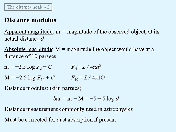 The distance scale - 3 Distance modulus Apparent magnitude: m = magnitude of the
