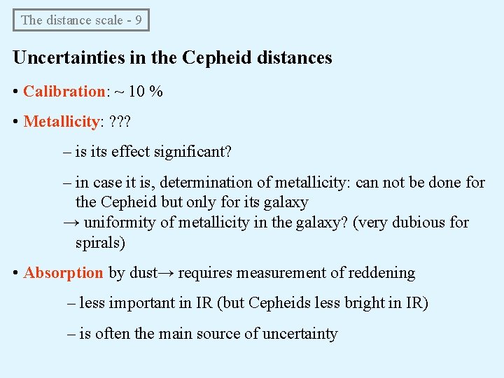 The distance scale - 9 Uncertainties in the Cepheid distances • Calibration: ~ 10