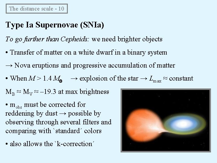 The distance scale - 10 Type Ia Supernovae (SNIa) To go further than Cepheids:
