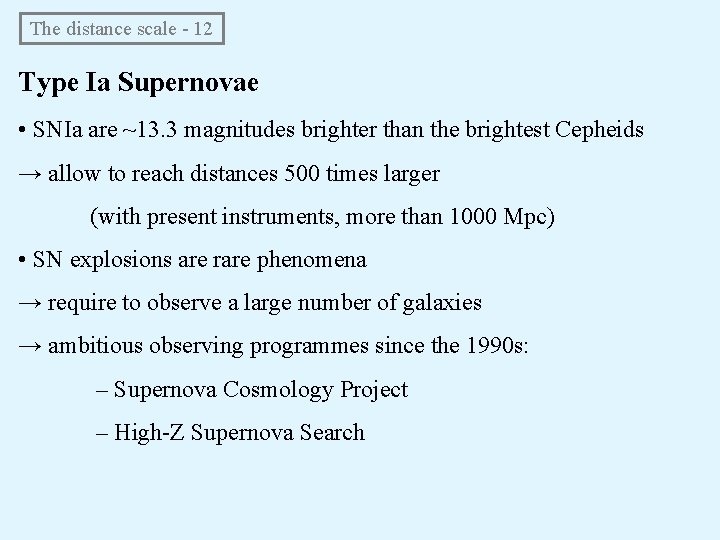 The distance scale - 12 Type Ia Supernovae • SNIa are ~13. 3 magnitudes