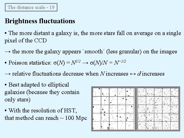 The distance scale - 19 Brightness fluctuations • The more distant a galaxy is,