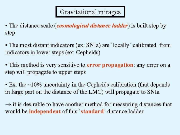 Gravitational mirages • The distance scale (cosmological distance ladder) is built step by step