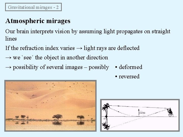 Gravitational mirages - 2 Atmospheric mirages Our brain interprets vision by assuming light propagates