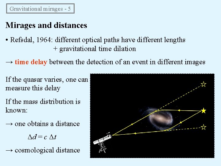 Gravitational mirages - 5 Mirages and distances • Refsdal, 1964: different optical paths have