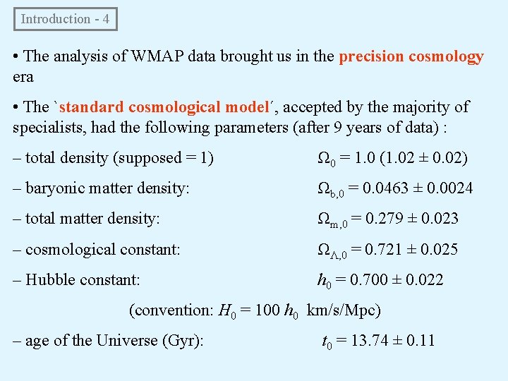 Introduction - 4 • The analysis of WMAP data brought us in the precision