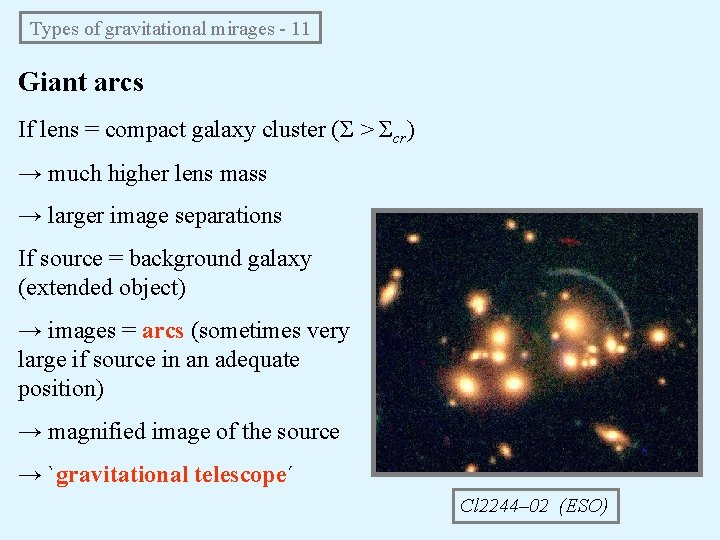 Types of gravitational mirages - 11 Giant arcs If lens = compact galaxy cluster