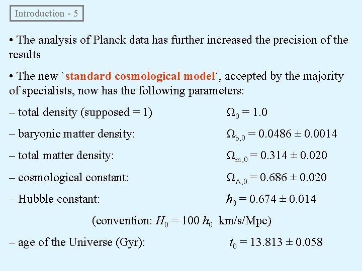 Introduction - 5 • The analysis of Planck data has further increased the precision