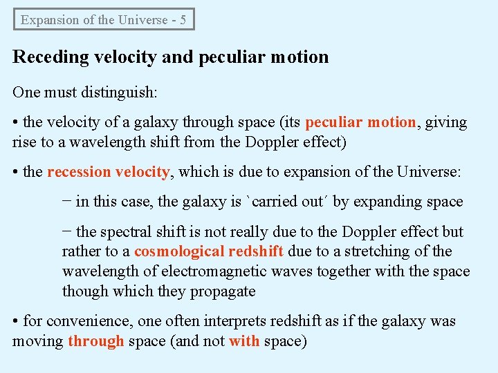 Expansion of the Universe - 5 Receding velocity and peculiar motion One must distinguish:
