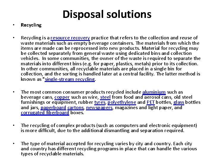 Disposal solutions • Recycling is a resource recovery practice that refers to the collection