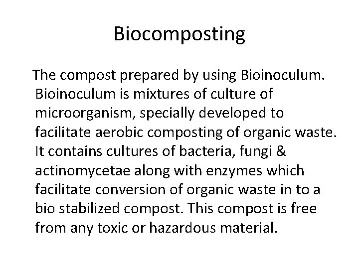 Biocomposting The compost prepared by using Bioinoculum is mixtures of culture of microorganism, specially