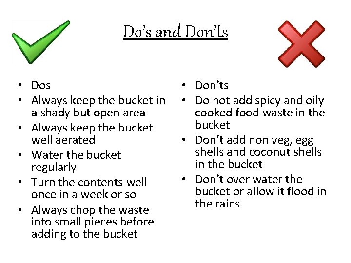 Do’s and Don’ts • Dos • Always keep the bucket in a shady but