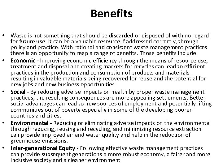 Benefits • Waste is not something that should be discarded or disposed of with