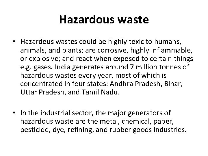 Hazardous waste • Hazardous wastes could be highly toxic to humans, animals, and plants;